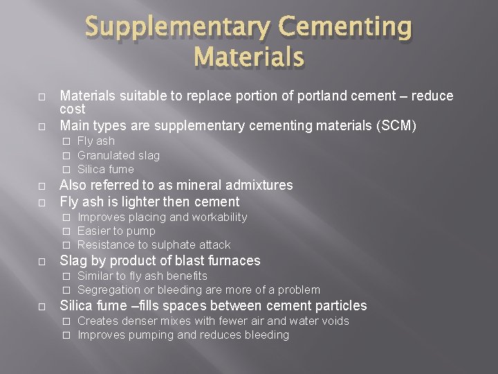 Supplementary Cementing Materials � � Materials suitable to replace portion of portland cement –