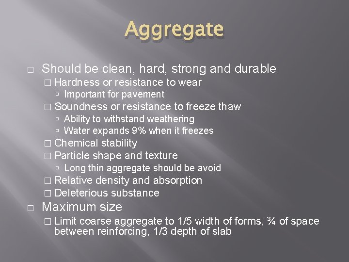 Aggregate � Should be clean, hard, strong and durable � Hardness or resistance to