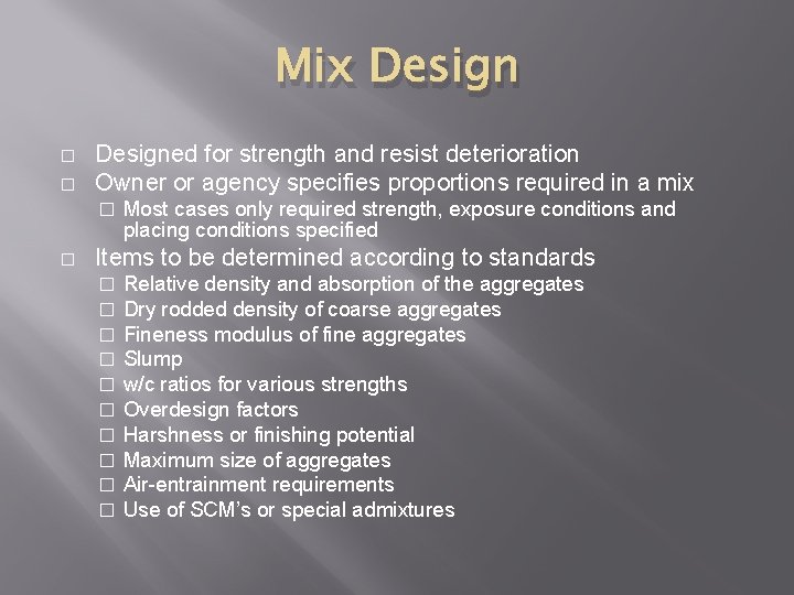 Mix Design � � Designed for strength and resist deterioration Owner or agency specifies