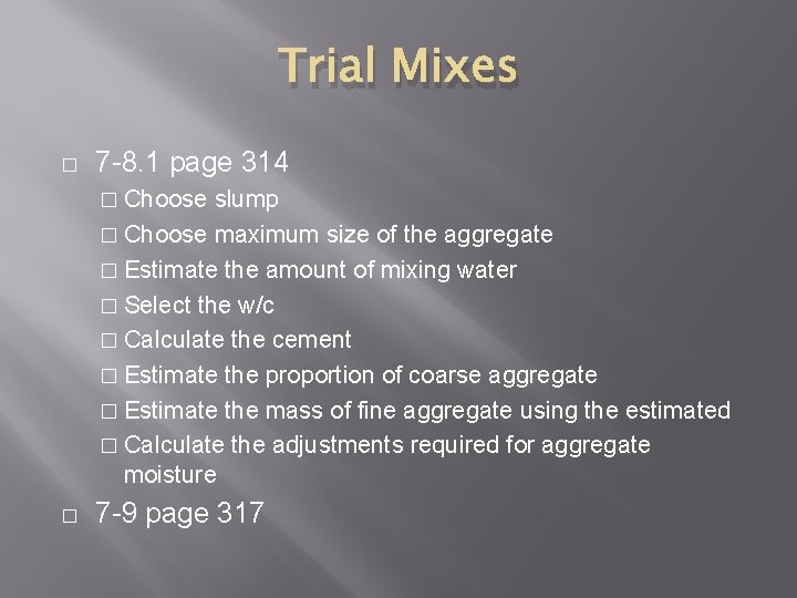 Trial Mixes � 7 -8. 1 page 314 � Choose slump � Choose maximum