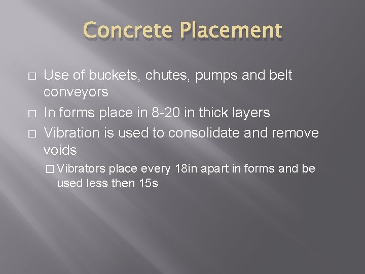 Concrete Placement � � � Use of buckets, chutes, pumps and belt conveyors In