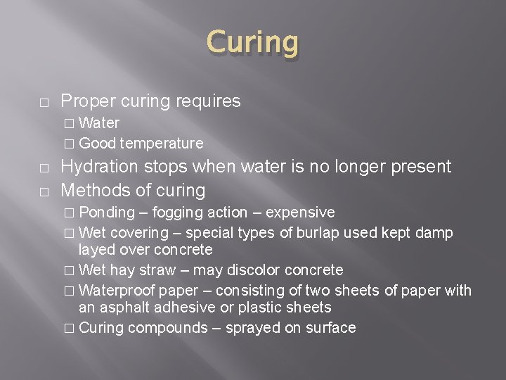 Curing � Proper curing requires � Water � Good � � temperature Hydration stops