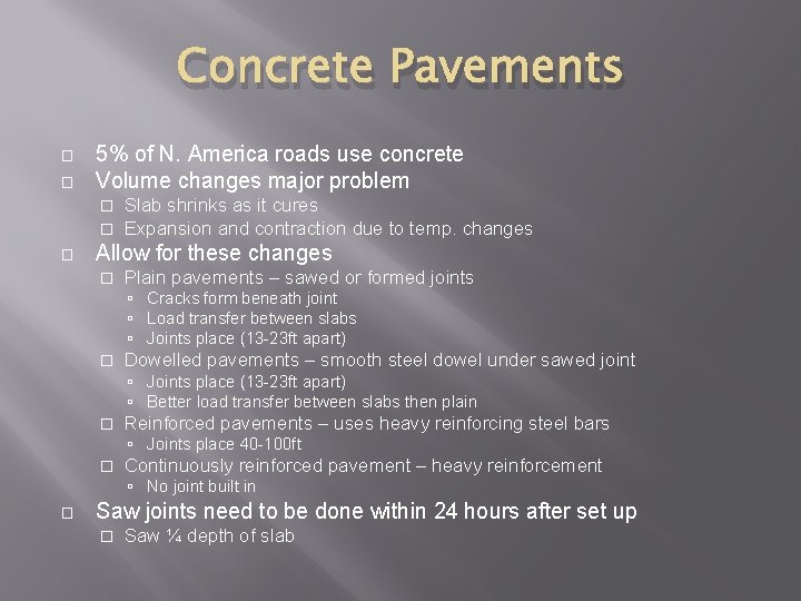 Concrete Pavements � � 5% of N. America roads use concrete Volume changes major