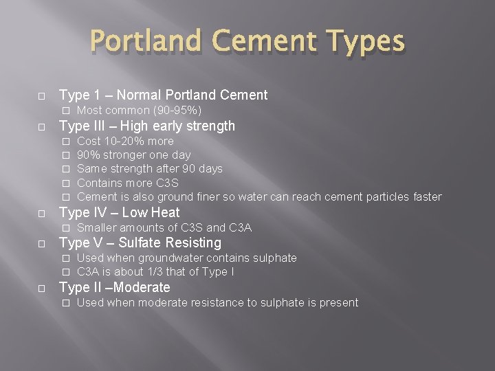 Portland Cement Types � Type 1 – Normal Portland Cement � � Type III