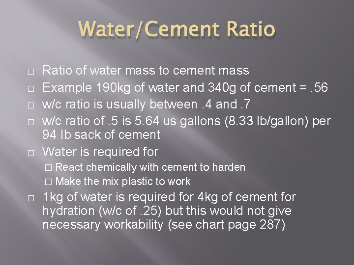 Water/Cement Ratio � � � Ratio of water mass to cement mass Example 190