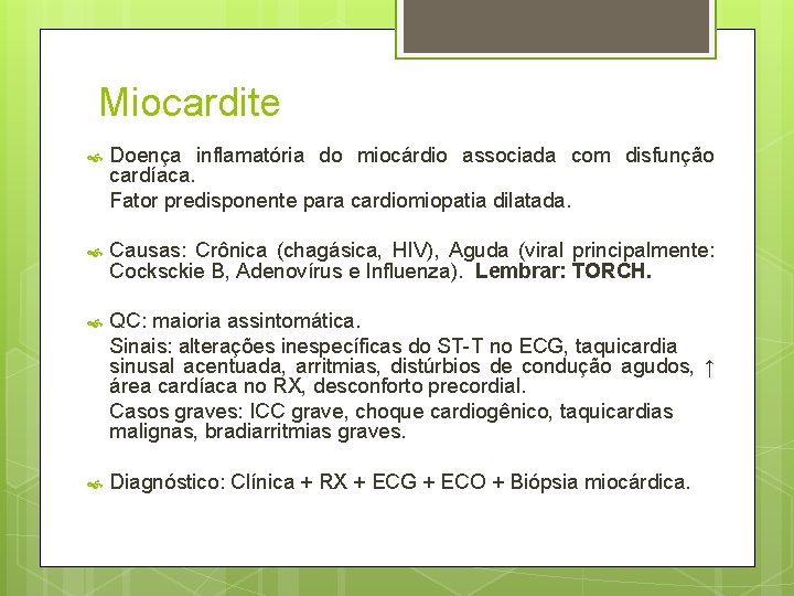 Miocardite Doença inflamatória do miocárdio associada com disfunção cardíaca. Fator predisponente para cardiomiopatia dilatada.