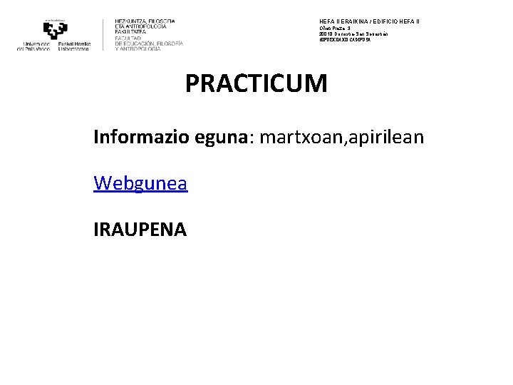 HEFA II ERAIKINA / EDIFICIO HEFA II Oñati Plaza, 3 20018 Donostia-San Sebastián GIPUZKOAKO