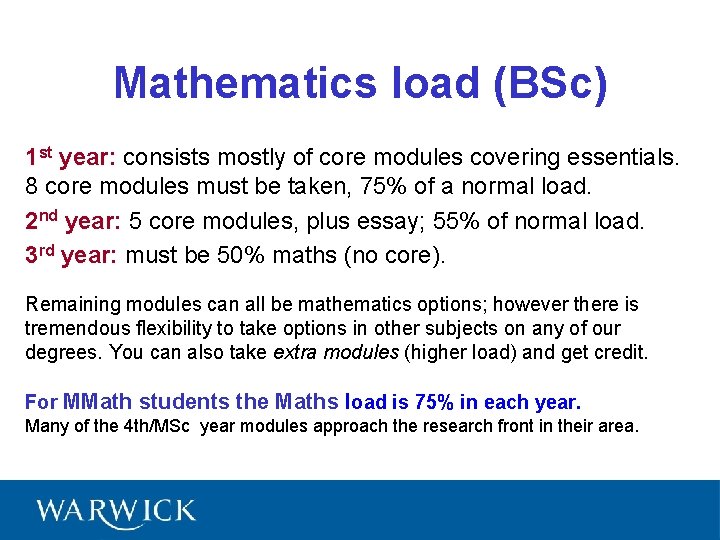 Mathematics load (BSc) 1 st year: consists mostly of core modules covering essentials. 8