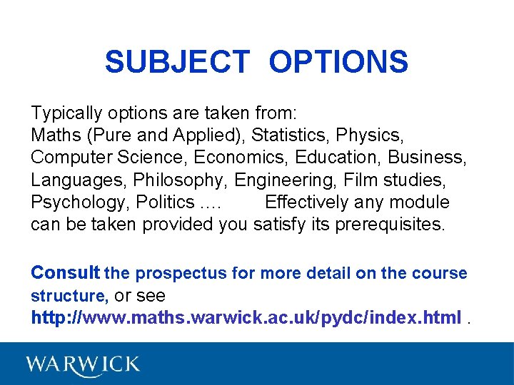 SUBJECT OPTIONS Typically options are taken from: Maths (Pure and Applied), Statistics, Physics, Computer