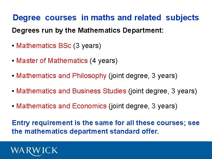 Degree courses in maths and related subjects Degrees run by the Mathematics Department: •
