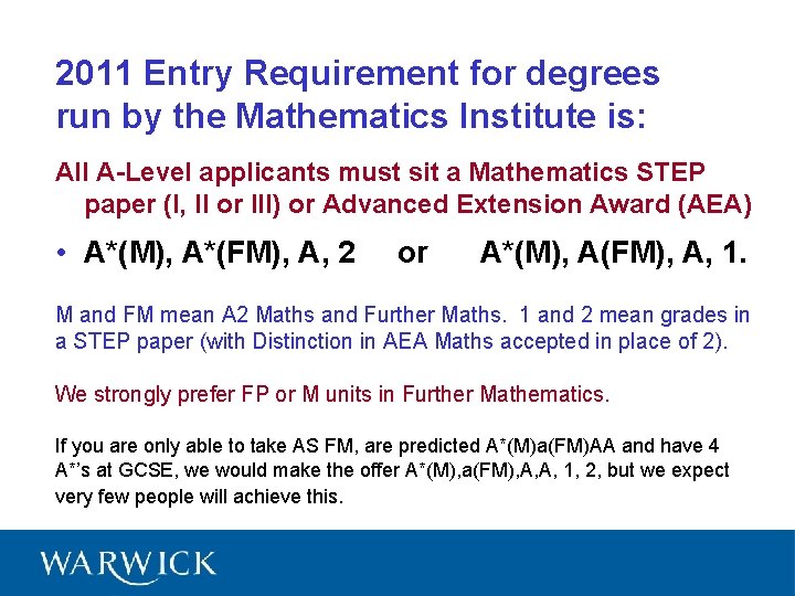 2011 Entry Requirement for degrees run by the Mathematics Institute is: All A-Level applicants