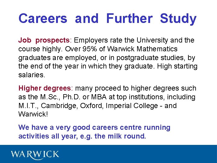 Careers and Further Study Job prospects: Employers rate the University and the course highly.