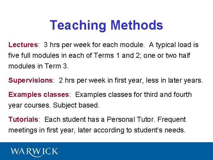 Teaching Methods Lectures: 3 hrs per week for each module. A typical load is