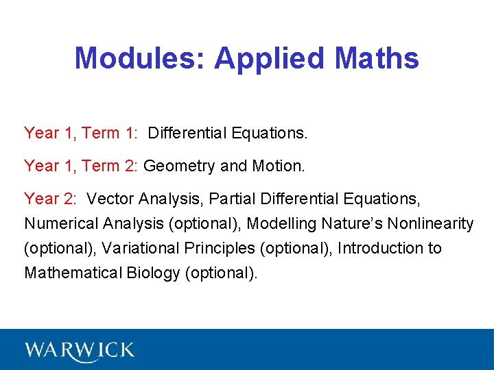 Modules: Applied Maths Year 1, Term 1: Differential Equations. Year 1, Term 2: Geometry