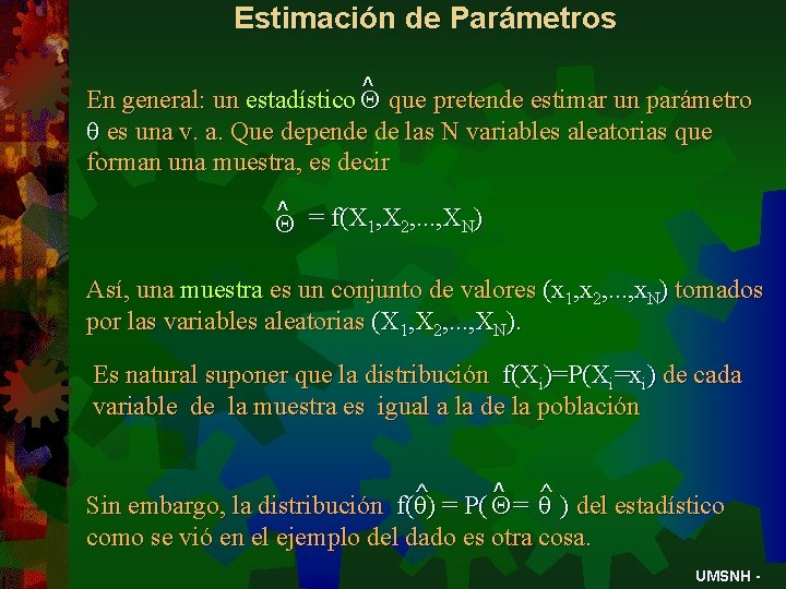 Estimación de Parámetros ^ que pretende estimar un parámetro En general: un estadístico Q