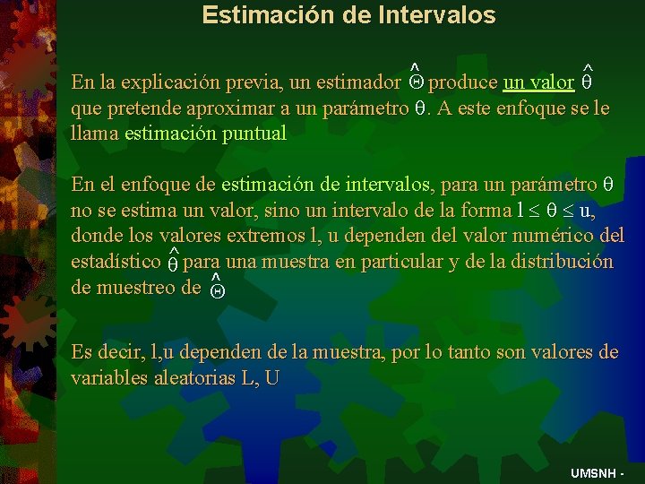 Estimación de Intervalos ^ produce un valor ^ En la explicación previa, un estimador