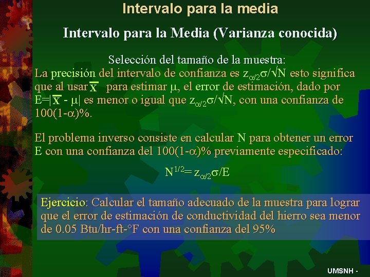 Intervalo para la media Intervalo para la Media (Varianza conocida) Selección del tamaño de