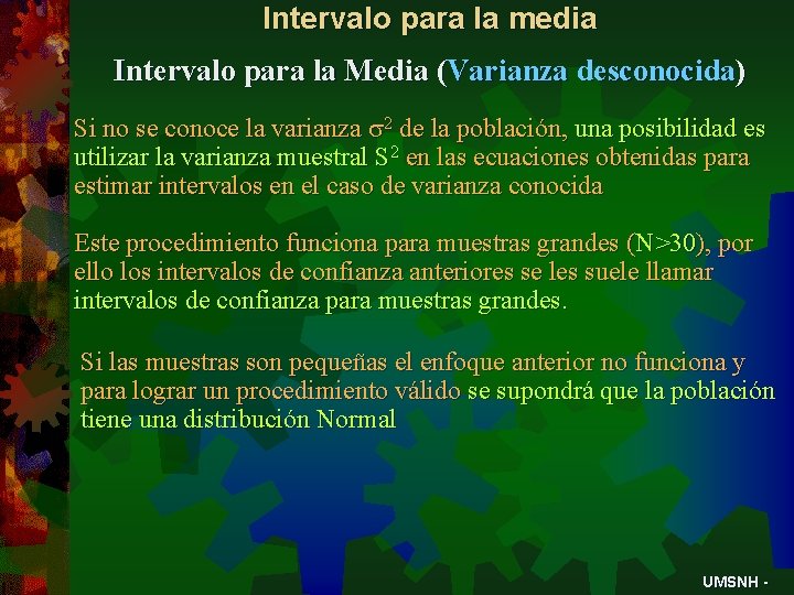 Intervalo para la media Intervalo para la Media (Varianza desconocida) Si no se conoce