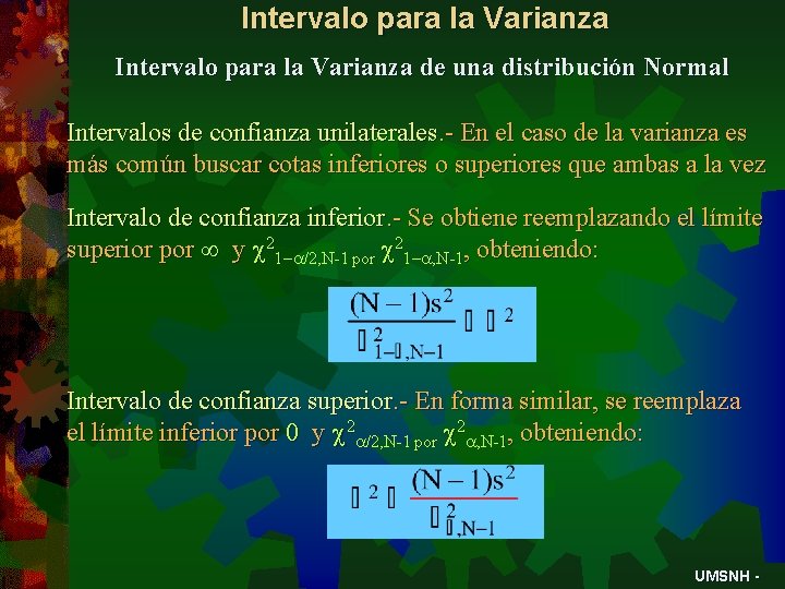 Intervalo para la Varianza de una distribución Normal Intervalos de confianza unilaterales. - En