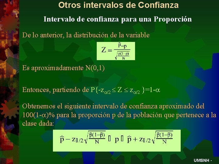 Otros intervalos de Confianza Intervalo de confianza para una Proporción De lo anterior, la