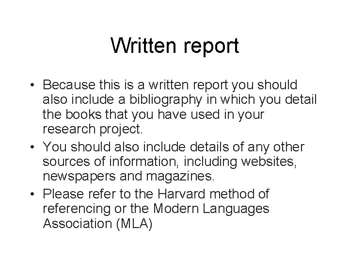 Written report • Because this is a written report you should also include a