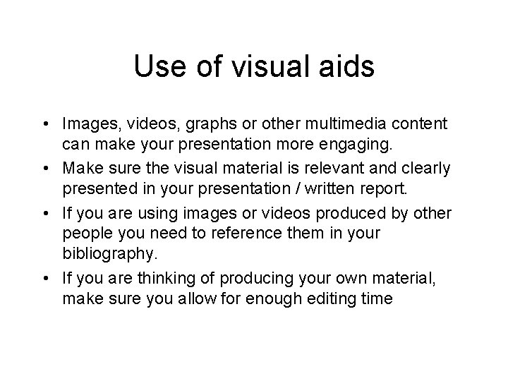 Use of visual aids • Images, videos, graphs or other multimedia content can make