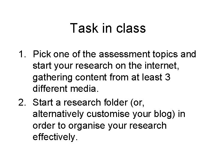 Task in class 1. Pick one of the assessment topics and start your research