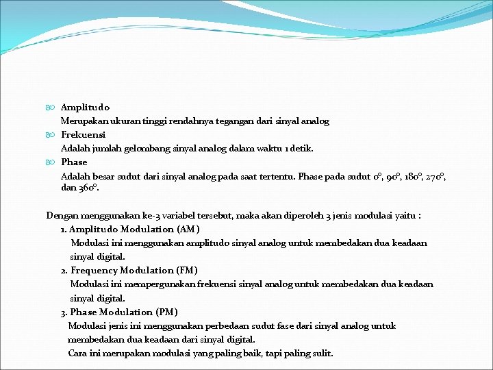  Amplitudo Merupakan ukuran tinggi rendahnya tegangan dari sinyal analog Frekuensi Adalah jumlah gelombang