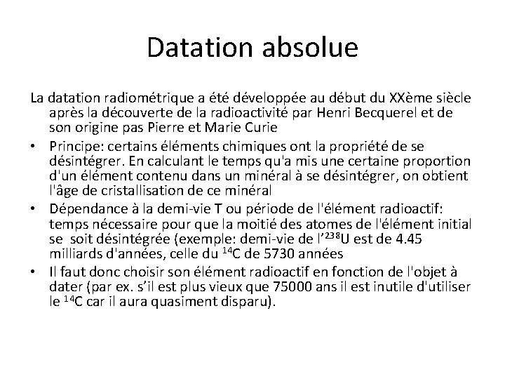 Datation absolue La datation radiométrique a été développée au début du XXème siècle après