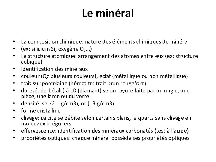 Le minéral • La composition chimique: nature des éléments chimiques du minéral • (ex: