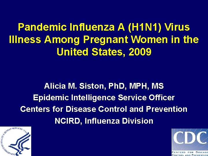 Pandemic Influenza A (H 1 N 1) Virus Illness Among Pregnant Women in the