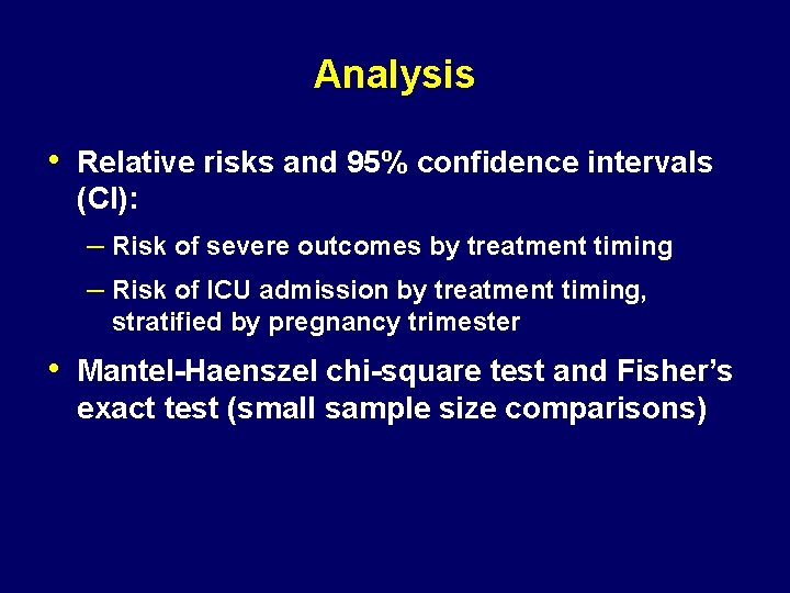 Analysis • Relative risks and 95% confidence intervals (CI): – Risk of severe outcomes