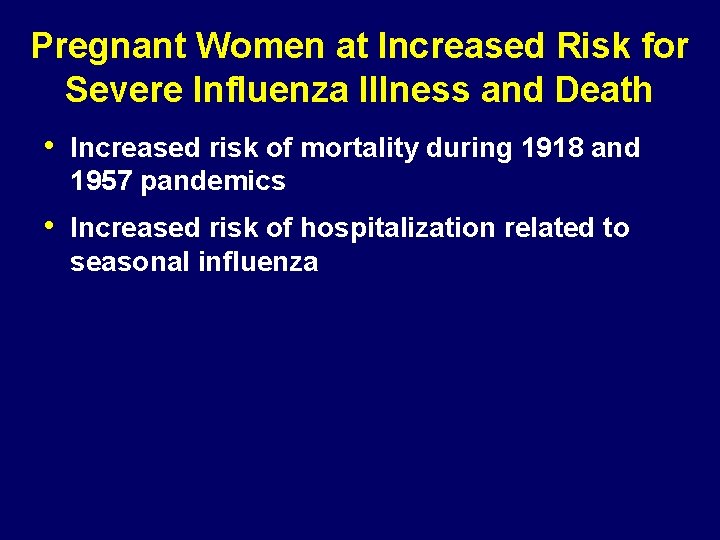 Pregnant Women at Increased Risk for Severe Influenza Illness and Death • Increased risk