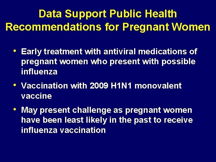 Data Support Public Health Recommendations for Pregnant Women • Early treatment with antiviral medications