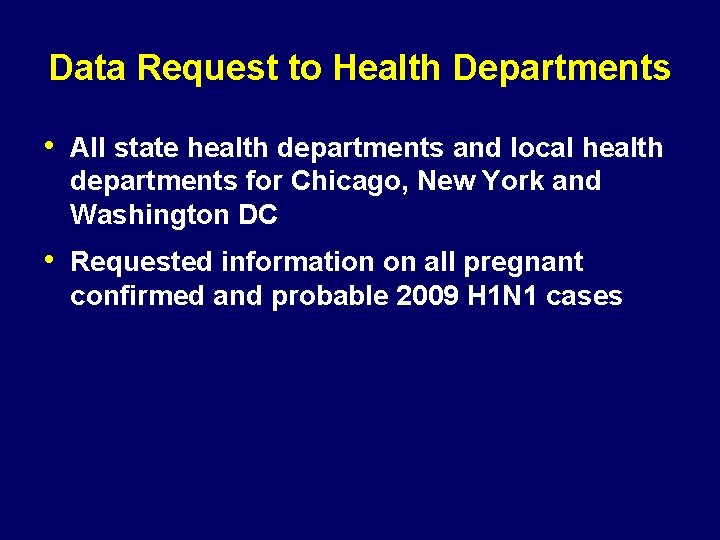 Data Request to Health Departments • All state health departments and local health departments