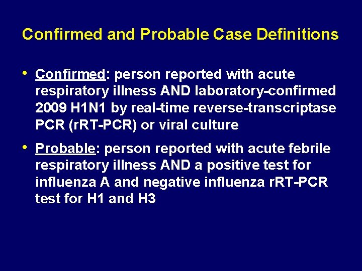 Confirmed and Probable Case Definitions • Confirmed: person reported with acute respiratory illness AND