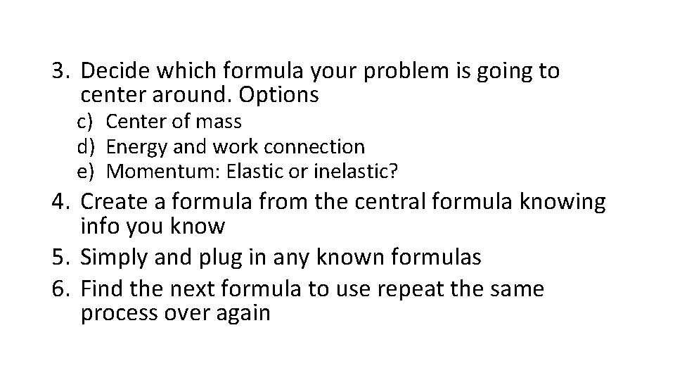 3. Decide which formula your problem is going to center around. Options c) Center