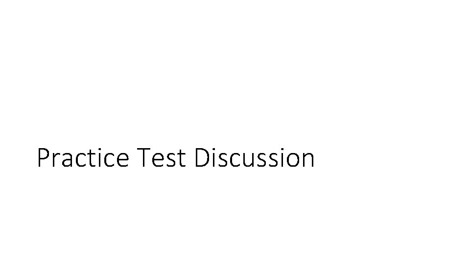 Practice Test Discussion 