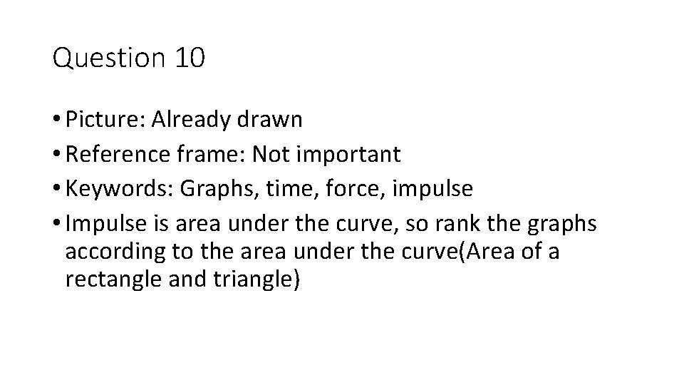 Question 10 • Picture: Already drawn • Reference frame: Not important • Keywords: Graphs,