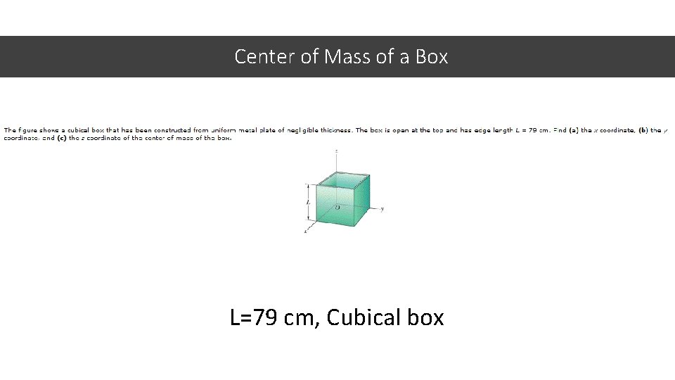 Center of Mass of a Box L=79 cm, Cubical box 