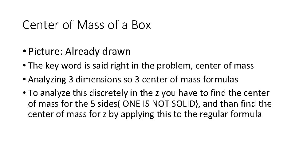 Center of Mass of a Box • Picture: Already drawn • The key word