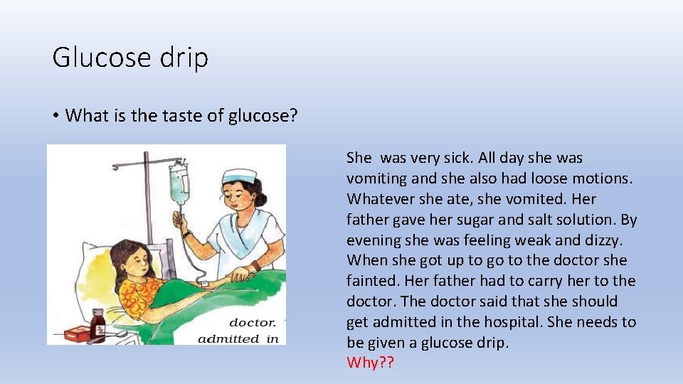 Glucose drip • What is the taste of glucose? She was very sick. All