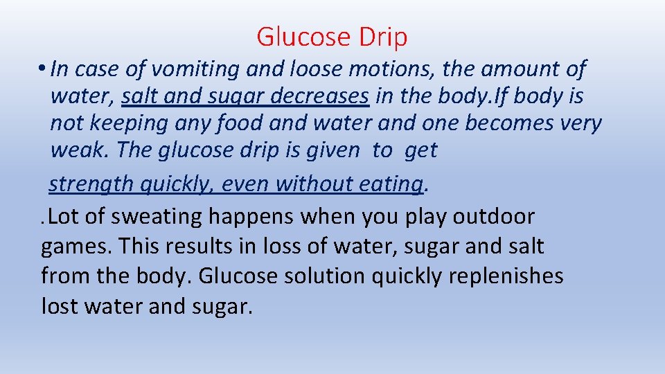 Glucose Drip • In case of vomiting and loose motions, the amount of water,