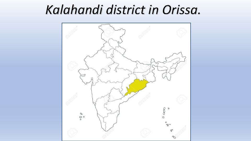 Kalahandi district in Orissa. 