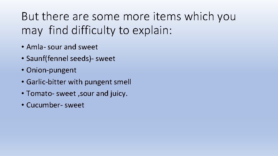 But there are some more items which you may find difficulty to explain: •