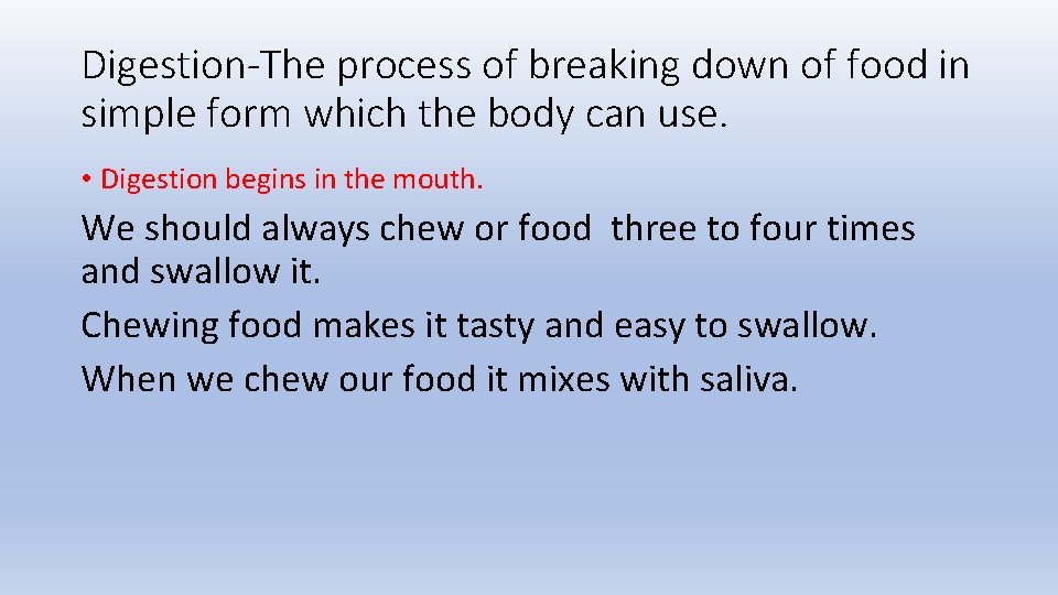 Digestion-The process of breaking down of food in simple form which the body can