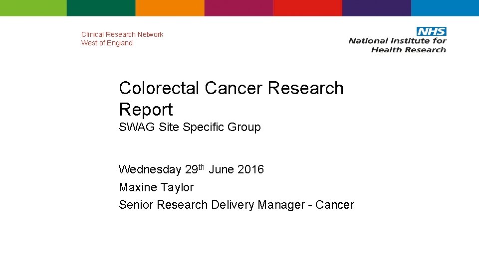 Clinical Research Network West of England Colorectal Cancer Research Report SWAG Site Specific Group
