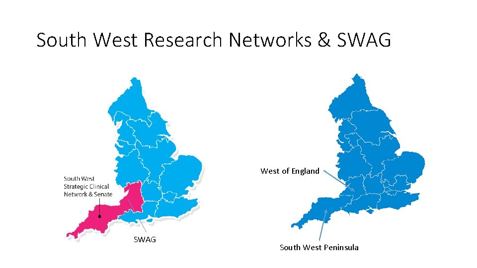 South West Research Networks & SWAG West of England SWAG South West Peninsula 