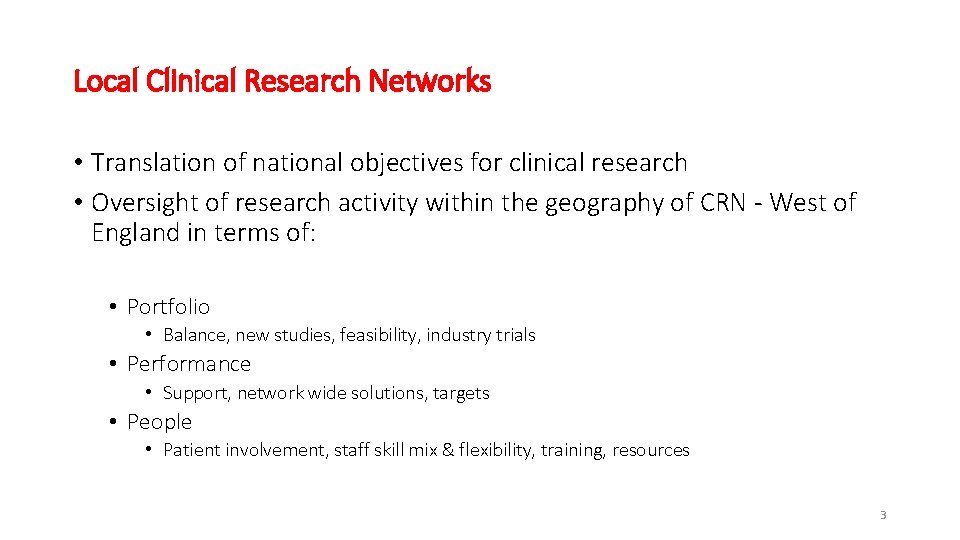 Local Clinical Research Networks • Translation of national objectives for clinical research • Oversight