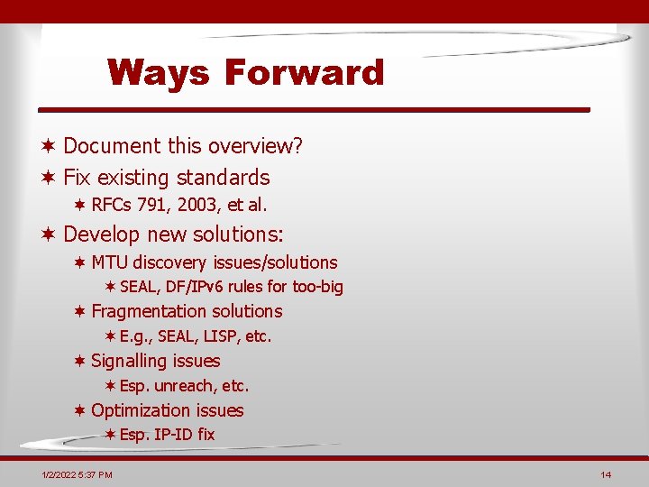 Ways Forward ¬ Document this overview? ¬ Fix existing standards ¬ RFCs 791, 2003,